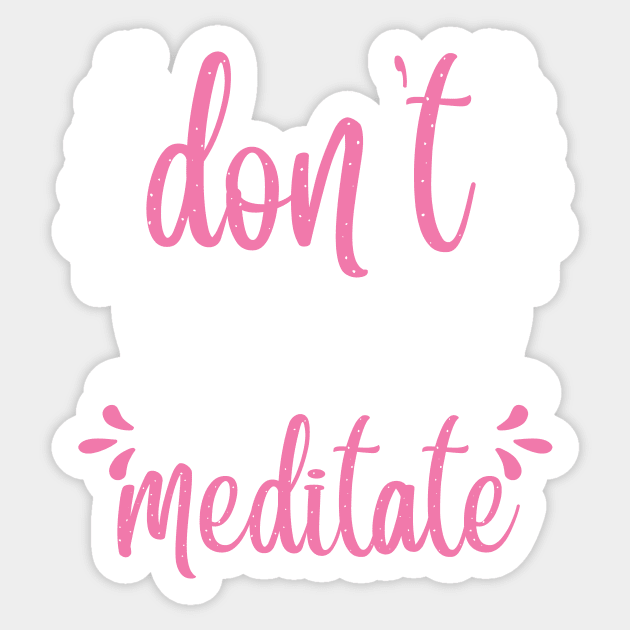 Yoga Don't Hate, Meditate Sticker by D3monic